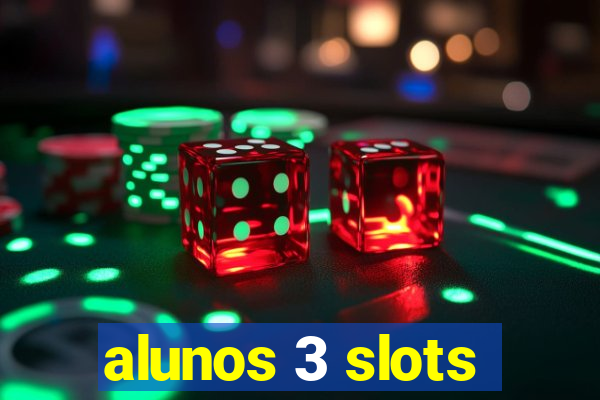 alunos 3 slots